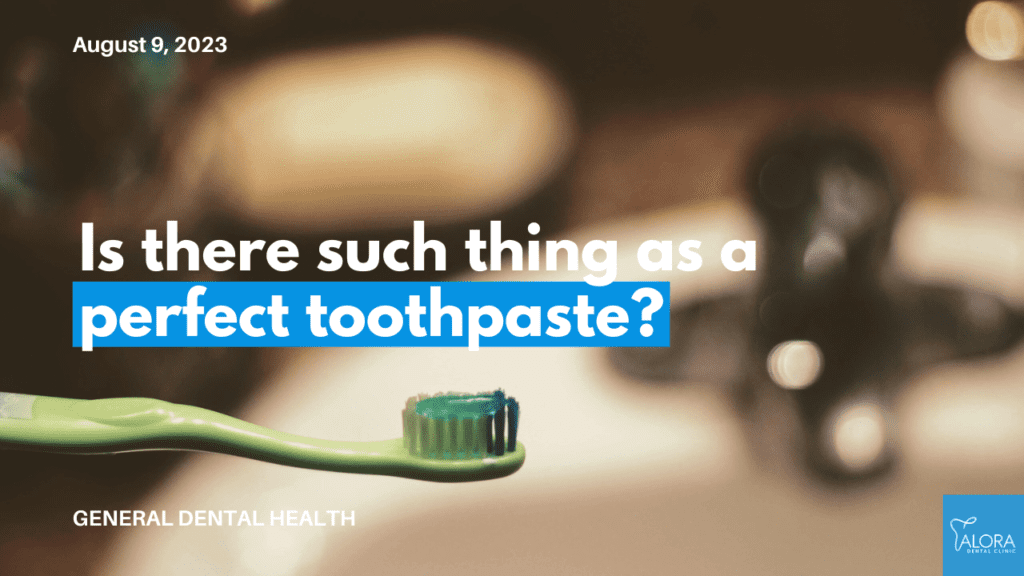 How to Choose the Perfect Toothpaste | Alora Dental Clinic