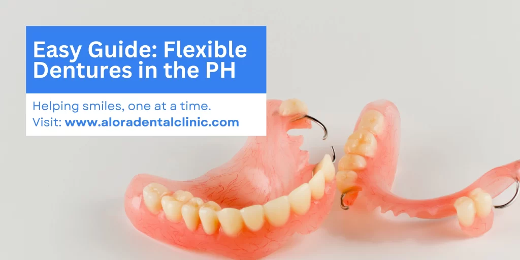 Flexible Dentures Guide by Alora Dental Clinic